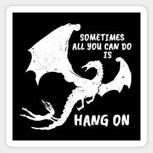 Sometimes all you can do is HANG ON (white version) Sticker